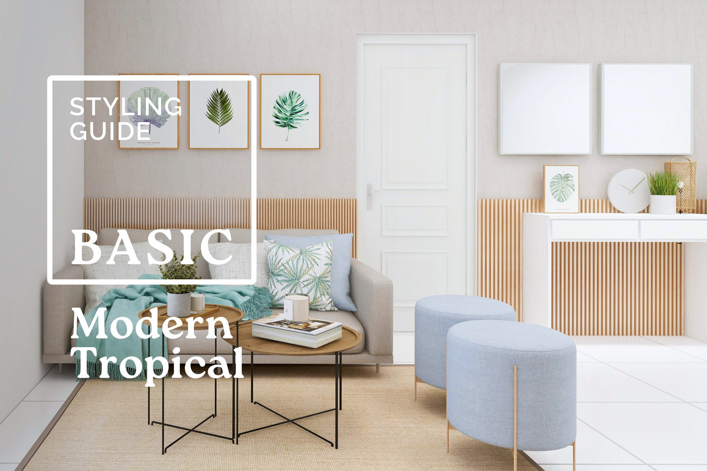 Basic Styling Guide | Modern Tropical